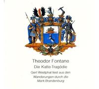 Gert Westphal - Die Katte-Tragödie. CD: Auszüge aus Band 2 der Wanderungen durch die Mark Brandenburg