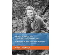Gertrude Baskerville: The Lady of Algonquin Park: A Memoir of 35 Years Alone in the Wilderness