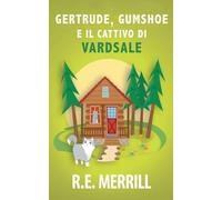 Gertrude, Gumshoe e il Cattivo di VardSale: 3 (Gertrude, Gumshoe - Serie Di Gialli Cozy)