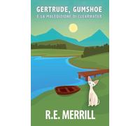 Gertrude, Gumshoe e la maledizione di Clearwater: 6 (Gertrude, Gumshoe - Serie Di Gialli Cozy)