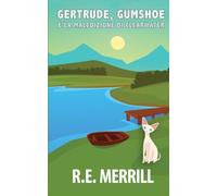 Gertrude, Gumshoe e la maledizione di Clearwater (Gertrude, Gumshoe - Serie di Gialli Cozy)