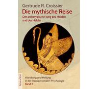 Gertrude R. Cro Die mythische Reise - der archetypische Weg des He (Tapa blanda)