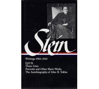 Gertrude Stein: Writings 1903-1932 (LOA #99): Q.E.D. / Three Lives / Portraits and Other Short Works / The Autobiography of Alice B. Toklas (Library of America Gertrude Stein Edition)