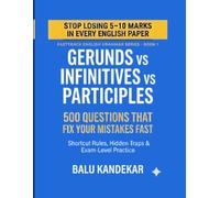 Gerunds vs Infinitives vs Participles: 500 Exam-Level Questions: Shortcut Rules, Tricky Patterns and Fully Explained Solutions for SSC CGL, Bank PO ... English (Fast Track English Grammar Series)