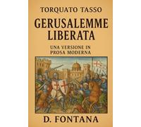 Gerusalemme Liberata di Torquato Tasso: Una Versione in Prosa Moderna: 6 (Medioevo e Rinascimento)