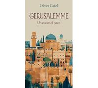 Gerusalemme. Un cuore di pace (Meditazioni)