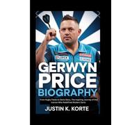 GERWYN PRICE BIOGRAPHY: From Rugby Fields to Darts Glory, The Inspiring Journey of the Iceman Who Redefined Modern Darts