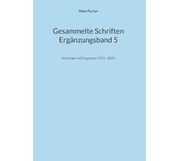 Gesammelte Schriften ErgBd 5: Nachträge und Fragmente (1972 - 2025)