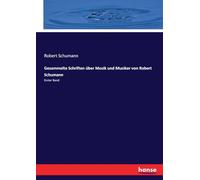 Gesammelte Schriften über Musik und Musiker von Robert Schumann: Erster Band