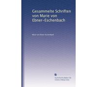 Gesammelte Schriften von Marie von Ebner-Eschenbach
