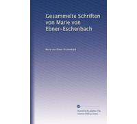 Gesammelte Schriften von Marie von Ebner-Eschenbach