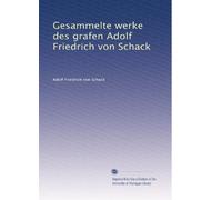 Gesammelte werke des grafen Adolf Friedrich von Schack: Volume 6