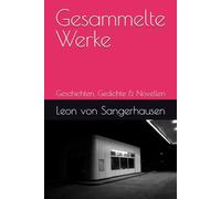 Gesammelte Werke: Geschichten, Gedichte & Novellen
