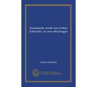 Gesammelte werke von Arthur Schnitzler, in zwei abteilungen (v.2:1)