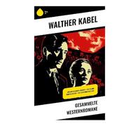 Gesammelte Westernromane: Der Medizinmann Omakati + Der kleine Kundschafter + Das Geheimnis des Zuni