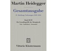 Gesamtausgabe Abt. 2 Vorlesungen Bd. 29/30. Die Grundbegriffe der Metaphysik: Welt, Endlichkeit, Einsamkeit. Freiburger Vorlesung Wintersemester 1929/30: 6 (Martin Heidegger Gesamtausgabe)