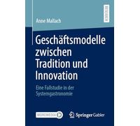 Geschäftsmodelle zwischen Tradition und Innovation: Eine Fallstudie in der Systemgastronomie