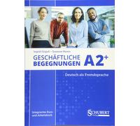 Geschaftliche Begegnungen : Kurs- und Arbeitsbuch A2+ | Susanne Raven, Ingrid Grigull