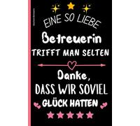 Geschenk Betreuerin: Notizbuch für Betreuerinnen. Ein schönes Abschiedsgeschenk. A5 Notizheft liniert. Dankeschön für die wertvolle Betreuung und Unterstützung als Schulbegleiterin.