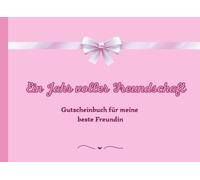 Geschenk für die beste Freundin - Ein Jahr voller Freundschaft: Gutscheinbuch für meine beste Freundin mit 52 Erlebnissen für gemeinsame Zeit & Spaß