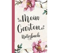 Geschenk für Gärtnerin: Mein Garten Notizbuch mit gepunkteten Seiten ein schönes Buch für Gartenliebhaber und Hobbygärtner zum Notieren und zur Planung der Blumen Beete