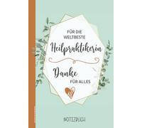 Geschenk für Heilpraktiker: Schönes Notizbuch für Heilpraktikerin der Osteopathie und Naturheilkunde ein praktisches Zubehör für die Psychotherapie Praxis