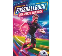 Geschenk für Jungen - Das moderne Fußballbuch der Stars & Legenden:: Mit Musiala, Wirtz, Mbappé & Co. - mit Rekorden, Fun Facts & Geheimwissen, das nur echte Fans kennen.