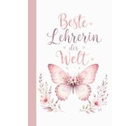Geschenk Für Lehrerin: Beste Lehrerin Der Welt Notizbuch Mit Schmetterling: Liebevolles Dankeschön Geschenk für Lehrerin zum Abschied oder Schuljahresende, 100 linierte Seiten, DIN A5