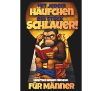 Geschenk für Männer: Mit jedem Häufchen ein Stück schlauer! Unnützes Klugscheißer-Wissen für Männer mit Humor und Sitzfleisch - das ultimative Klobuch