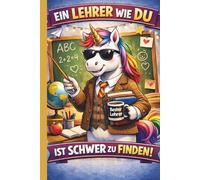 Geschenk Lehrer Notizbuch - Ein Lehrer wie du ist schwer zu finden: Geschenk Lehrer Notizbuch als Dankeschön zum Schuljahresende oder Weihnachten, 100 linierte Seiten, DIN A5