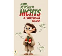Geschenk Mama Geburtstag - NICHTS für Mama - 2 in 1 - Liebevolles Buch mit wertvoller Geschichte für Mama: Geschenk für die Mama, die sich Nichts gewunschen hat