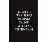 Geschenk von meiner Lieblingskollegin - weil ich’s verdient habe.: Punktkariertes Notizbuch für lustige Bürogeschenke und geniale Kolleginnen Momente ... für Freunde Kollegen Mitarbeiter Arbeit Büro