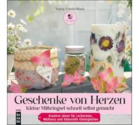 Geschenke von Herzen: Kleine Mitbringsel schnell selbst gemacht. Kreative Ideen für Leckereien, Wellness und liebevolle Kleinigkeiten (mitp Kreativ)