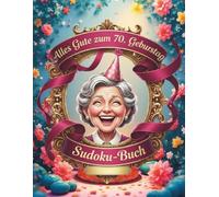 Geschenke zum 70. Geburtstag für Frauen Sudoku-Spiel: Großdruck-Rätselbuch von Leicht bis Experte für Erwachsene mit Lösungen, um den Geist aktiv zu halten