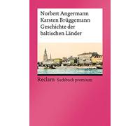 Geschichte der baltischen Länder: Einführung in die Geschichte Estlands, Lettlands und Litauens - Erläuterungen, Analysen und Basiswissen - 14894