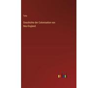 Geschichte der Colonisation von Neu-England