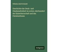 Geschichte der Denk- und Glaubensfreiheit im ersten Jahrhundert der Kaiserherrschaft und des Christenthums