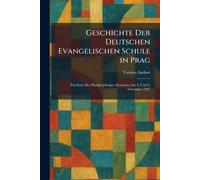 Geschichte Der Deutschen Evangelischen Schule in Prag: Zur Feier Des Hundertjährigen Bestandes Am 5. Und 6. November 1927