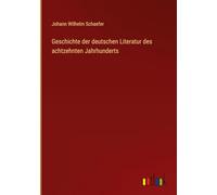 Geschichte der deutschen Literatur des achtzehnten Jahrhunderts