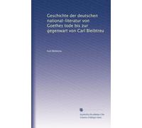 Geschichte der deutschen national-literatur von Goethes tode bis zur gegenwart von Carl Bleibtreu