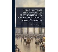 Geschichte der Einfuehrung des Protestantismus im Bereiche der Jetzigen Provinz Westfalen