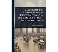 Geschichte der Einfuehrung des Protestantismus im Bereiche der Jetzigen Provinz Westfalen