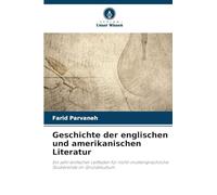 Geschichte der englischen und amerikanischen Literatur: Ein sehr einfacher Leitfaden für nicht-muttersprachliche Studierende im Grundstudium