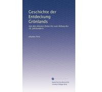 Geschichte der Entdeckung Grönlands: Von den ältesten Zeiten bis zum Anfang des 19. Jahrhunderts