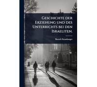 Geschichte der Erziehung und des Unterrichts bei den Israeliten.