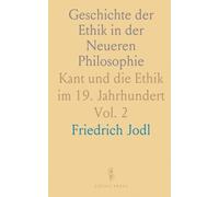 Geschichte der Ethik in der Neueren Philosophie: Kant und die Ethik im 19. Jahrhundert