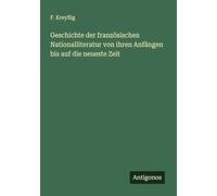Geschichte der französischen Nationalliteratur von ihren Anfängen bis auf die neueste Zeit