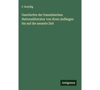 Geschichte der französischen Nationalliteratur von ihren Anfängen bis auf die neueste Zeit