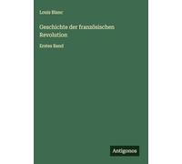 Geschichte der französischen Revolution: Erstes Band
