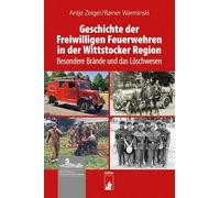 Geschichte der Freiwilligen Feuerwehren in der Wittstocker Region: Besondere Brände und das Löschwesen: 4